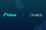 Fellaz welcomes DNAble as an ecosystem partner