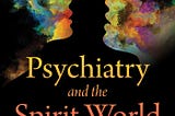 Gazing into the Beyond: Alan Sanderson’s “Psychiatry and the Spirit World”