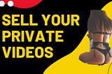 How to sell Adult Videos and Make Money? 7 Sites To Sell Your Private Videos and Make Money?