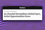 “As Chordal streamlines global sync, artist opportunities grow.” -Forbes