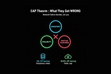 CAP Theorem, SQL vs NoSQL: The Part Most System Design Articles Get Wrong