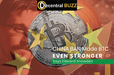China’s Ban Made Bitcoin Even Stronger, Says Edward Snowden