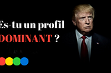 As-tu le style comportemental de Donald Trump ?