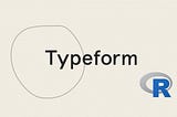 How to Analyze Typeform Responses Using R