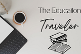 Pilot: The Education Traveler