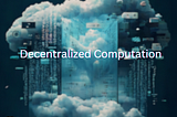 Decentralized Computation🌐🖥