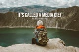 Why I Need To Go On a Media Diet—And You Might Too