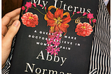 Patient advocacy and health literacy: Interview with Abby Norman, Author of “Ask Me About My…