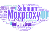 Selenium Automation with Moxproxy for Functional and Front End Performance Testing — Through…