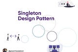 Design Patterns: Singleton Pattern