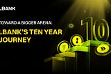 Toward a Bigger Arena: LBank’s Ten Year Journey