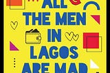 Nearly All the men in Lagos are mad