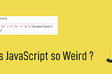 JavaScript is Weird and That’s Why We Love it