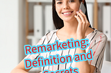 Remarketing: Definition and Secrets You Need to Know