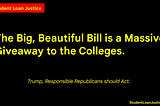 On Student Loans, The “Big, Beautiful Bill” is a Massive Giveaway to the Colleges.