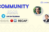 Community AMA Recap — 22nd February, 2024