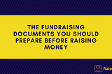 The fundraising documents you should prepare before raising money
