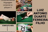 Compreendendo linguagem corporal no pôquer com Luiz Antonio Duarte Ferreira Filho