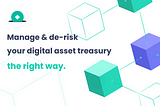 The Importance of De-Risking Your Digital Asset Investments