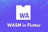 What is WASM in Flutter?