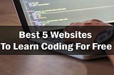 [2022] The Top 5 Free Programming Websites