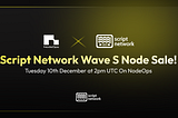 Script Network Node Sale Goes Live on NodeOps 🚀