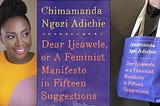 I MATTER EQUALLY, AS A WOMAN! A Review Of 'Dear Ijeawele’—A Feminist Manifesto In 15 Suggestions.