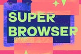 The text “Super Browser” appears screen printed among star shapes