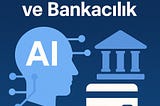 Bankacılık Mobilde Takılı Kaldı mı? MCP ile Yeni Bir Dönem Mümkün Mü?