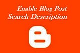 How to Enable Search description in Blogger ?