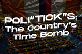 POLI”TICK”S: The Country’s Time Bomb