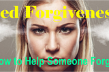 Need Forgiveness? Here’s How to Help Someone Forgive You
