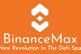 BinanceMax — the first decentralized AMM exchange!