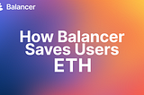 How Balancer Saves Users ETH