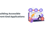 Building accessible front-end applications