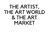 on the artist, the art world & the art market.