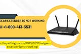 Netgear Extender 5G Not Working: Call +1–800–413–3531