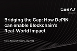 Bridging the Gap: How DePIN can enable Blockchain’s Real-World Impact