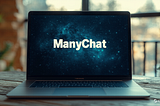 ManyChat: The Ultimate Automated Tool