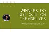Winners do not quit on themselves