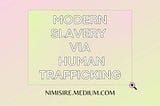 MODERN SLAVERY VIA HUMAN TRAFFICKING