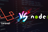 LARAVEL VS NODE.JS- WHICH ONE IS THE BEST BACK-END TO CHOOSE IN 2021?