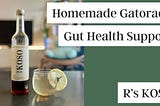【 Gut Health Supporting Recipe】Postbiotic Electrolyte Drink (AKA Homemade Gatorade)