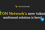 TON Network's New Token Multisend Solution!