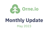 Orne.io Monthly Update – May 2023