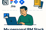 Building My Personal PM Stack: Tools, Habits, and Resources I Swear By