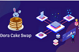 What is Doracakeswap?