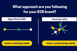 Algorithmic or heuristic SEO: What approach are you following for your B2B brand?