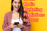 Social Media Marketing: 12 Predictions in 2025