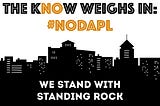 The kNOw Weighs In: #NoDAPL